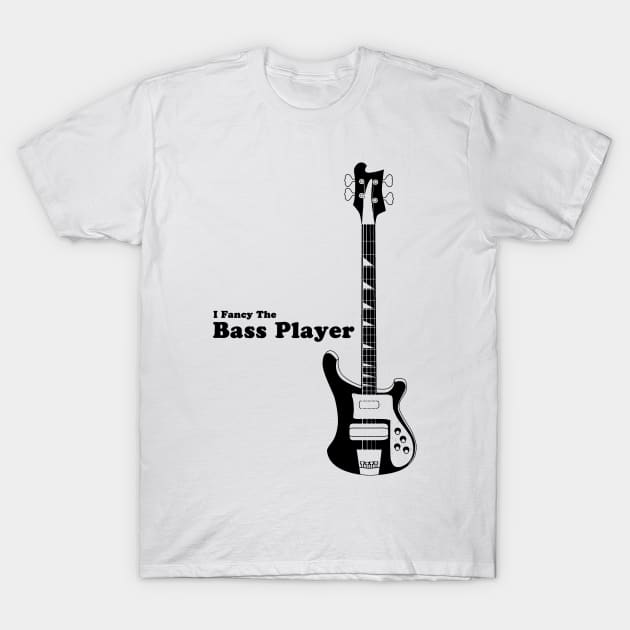 I Fancy the Bass Player, Bass Guitarist, Bassist T-Shirt by hottehue